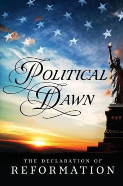 Political Dawn : The Declaration of Reformation, Paperback / softback Book