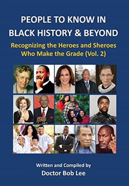 People to Know in Black History & Beyond : Recognizing the Heroes and Sheroes Who Make the Grade - Volume 2, Hardback Book