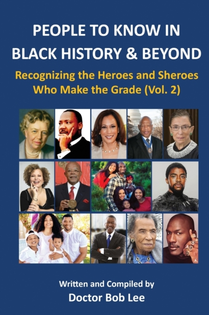 People to Know in Black History & Beyond : Recognizing the Heroes and Sheroes Who Make the Grade - Volume 2, Paperback / softback Book