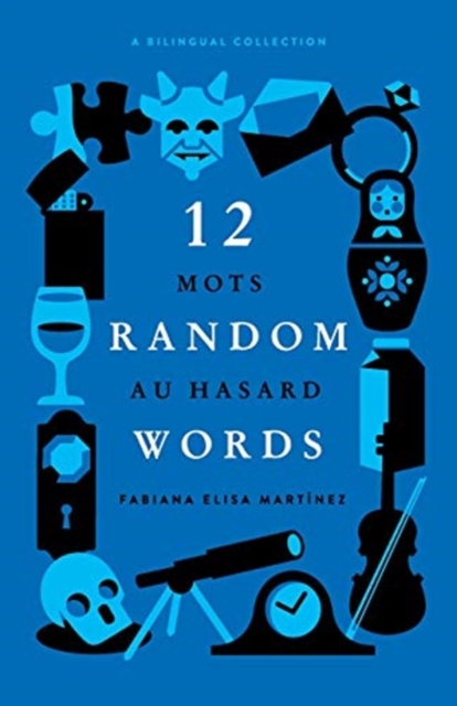 12 Random Words / 12 Mots au Hasard : A Bilingual Collection - (English / French), Paperback / softback Book