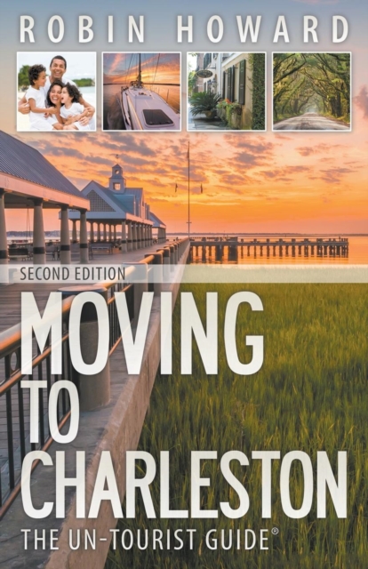Moving to Charleston : The Un-Tourist Guide, Paperback / softback Book