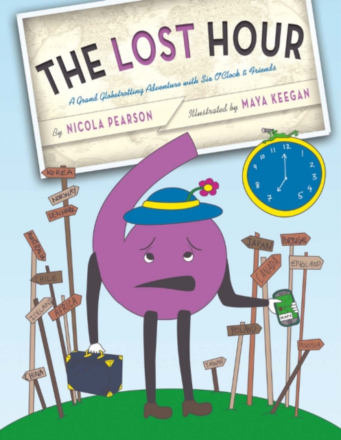 The Lost Hour : A Grand Globetrotting Adventure With Six O'Clock and Friends, Hardback Book