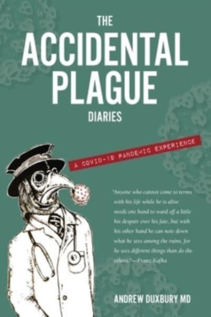 The Accidental Plague Diaries : A COVID-19 Pandemic Experience, Paperback / softback Book