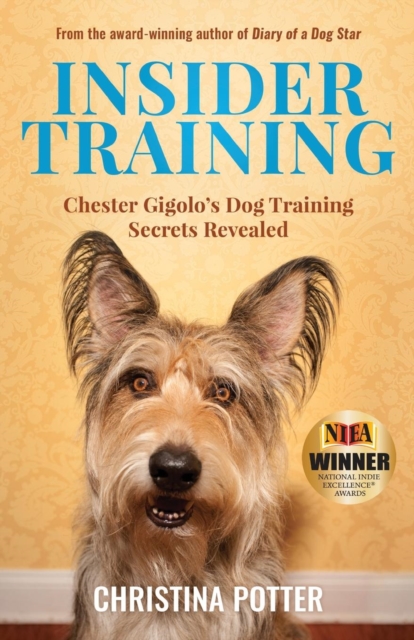 Insider Training : Chester Gigolo's Dog Training Secrets Revealed, Paperback / softback Book