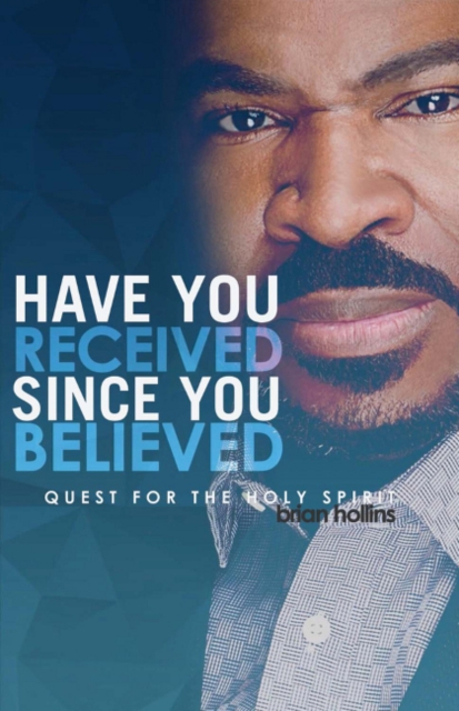 Have You Received Since You Believed : Quest for the Holy Spirit, Paperback / softback Book
