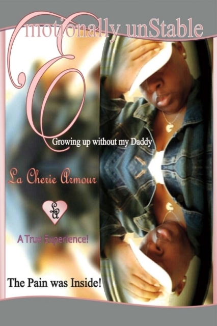 Emotionally Unstable : Growing Up Without My Daddy, Paperback / softback Book