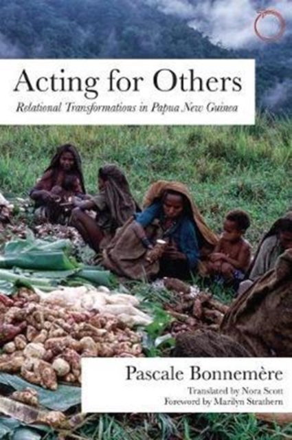 Acting for Others - Relational Transformations in Papua New Guinea, Paperback / softback Book