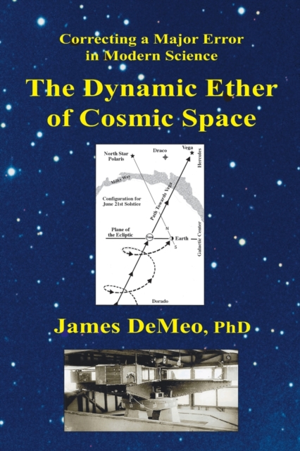 The Dynamic Ether of Cosmic Space : Correcting a Major Error in Modern Science, Paperback / softback Book