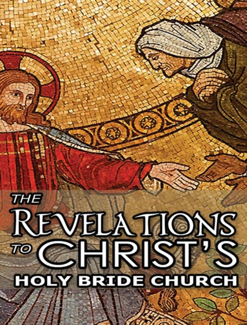 The Revelations to Christ's Holy Bride Church, Hardback Book