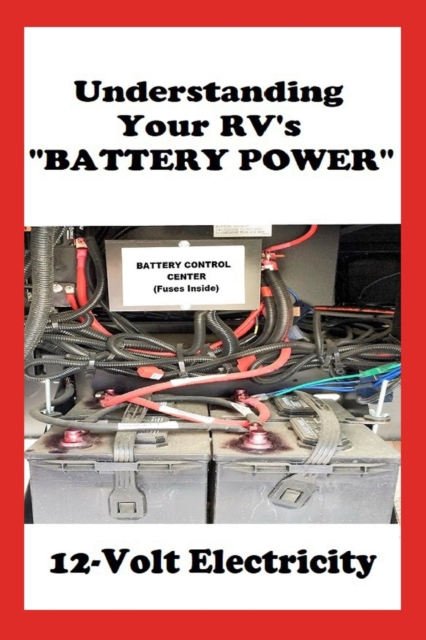 Understanding Your RV's "BATTERY POWER" : 12-Volt Electricity, Paperback / softback Book