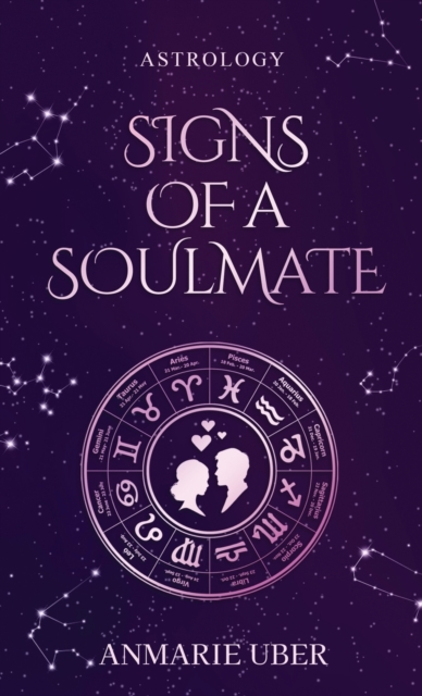 Signs of a Soulmate : Astrology clues of happily ever afters, Hardback Book