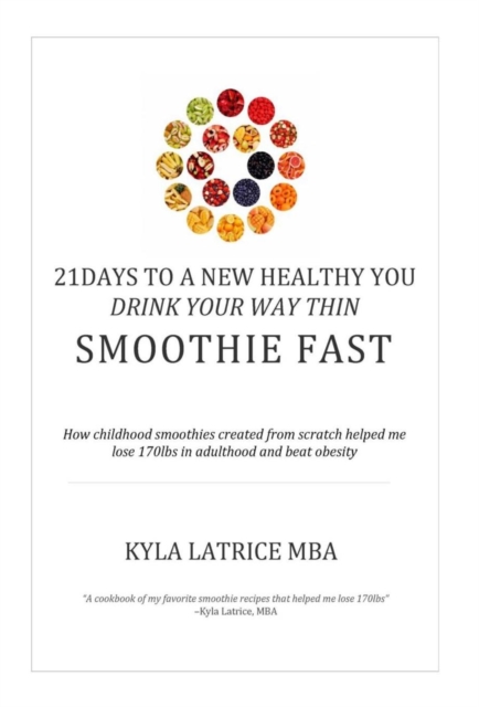 21 Days to a New Healthy You! Drink Your Way Thin (Smoothie Fast), Hardback Book
