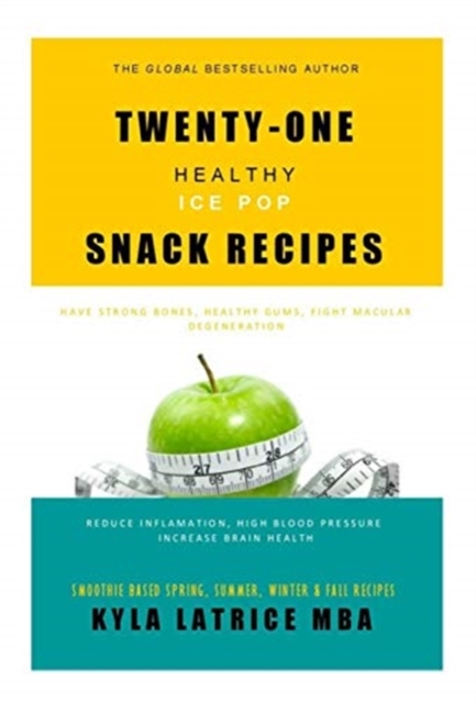 Twenty-One "Healthy" Ice Pop Snack Recipes, Hardback Book