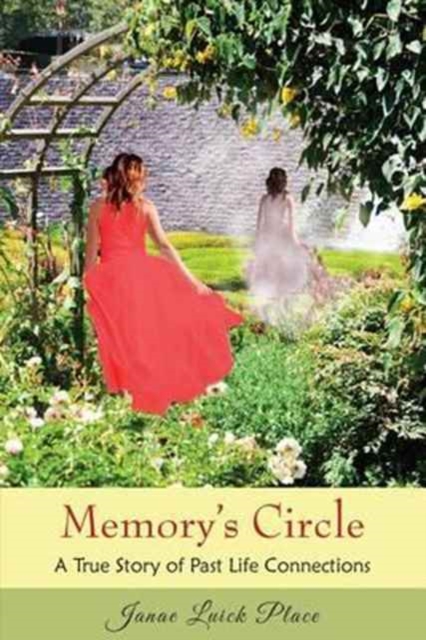 Memory's Circle : A True Story of Past Life Connections, Paperback / softback Book