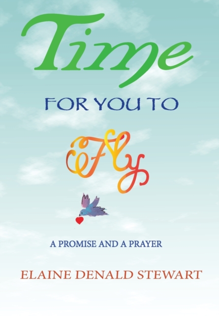 Time For You To Fly : A Prayer and A Promise, Paperback / softback Book