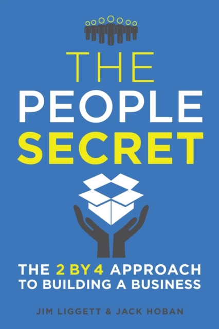 The People Secret : The 2 by 4 Approach to Building a Business, Paperback / softback Book