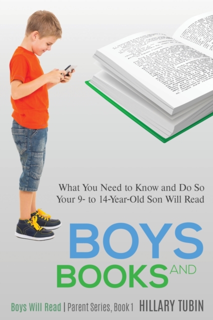 Boys and Books : What You Need to Know and Do So Your 9- To 14-Year-Old Son Will Read, Paperback / softback Book