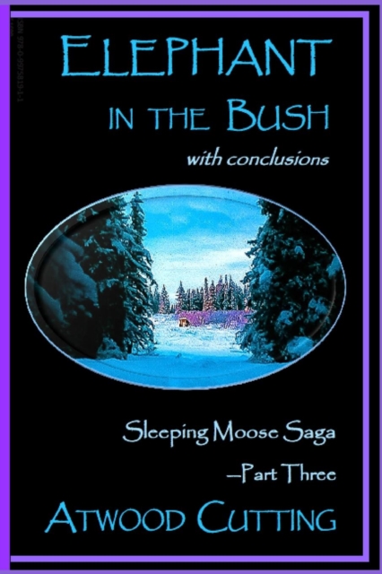 Elephant in the Bush : Sleeping Moose Saga Part Three with Conclusions, Paperback / softback Book