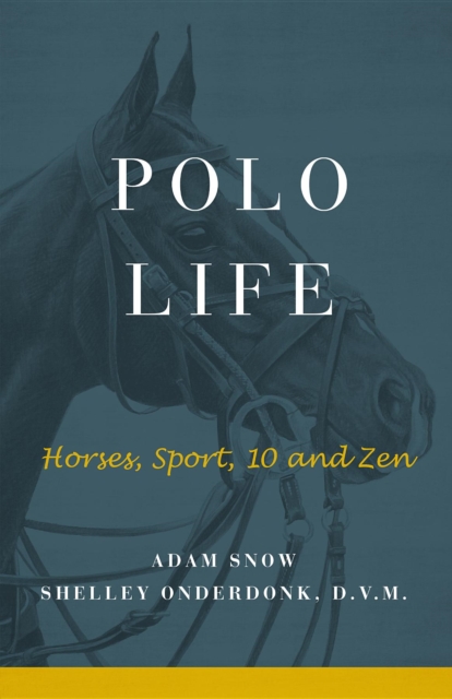 Polo Life : Horses, Sport, 10 and Zen, EPUB eBook
