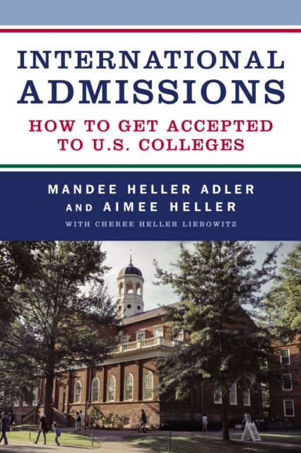 International Admissions : How to Get Accepted to U.S. Colleges, Paperback / softback Book