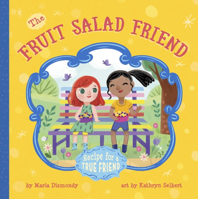 The Fruit Salad Friend : Recipe for A True Friend, Paperback / softback Book