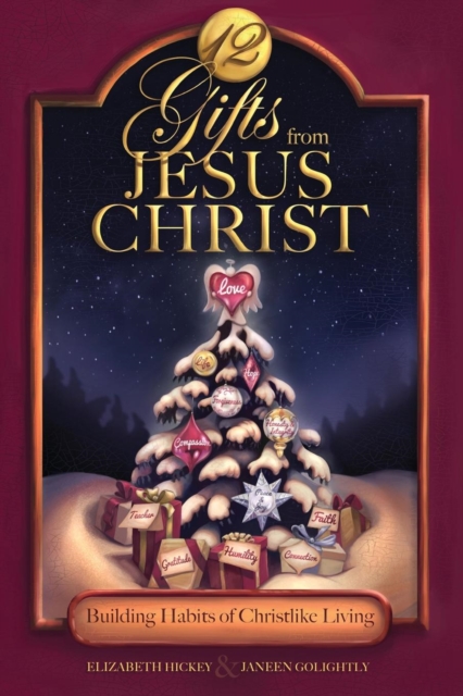 12 Gifts from Jesus Christ : Building Habits of Christlike Living, Paperback / softback Book