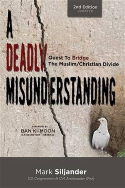 A Deadly Misunderstanding : Quest to Bridge the Muslim/Christian Divide, Paperback / softback Book