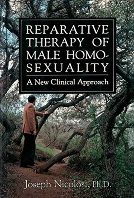 Reparative Therapy of Male Homosexuality : a New Clinical Approach, Hardback Book