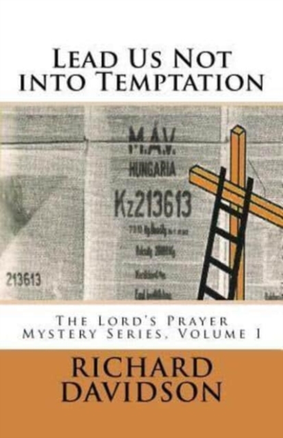 Lead Us Not into Temptation : The Lord's Prayer Mystery Series, Volume 1, Paperback / softback Book