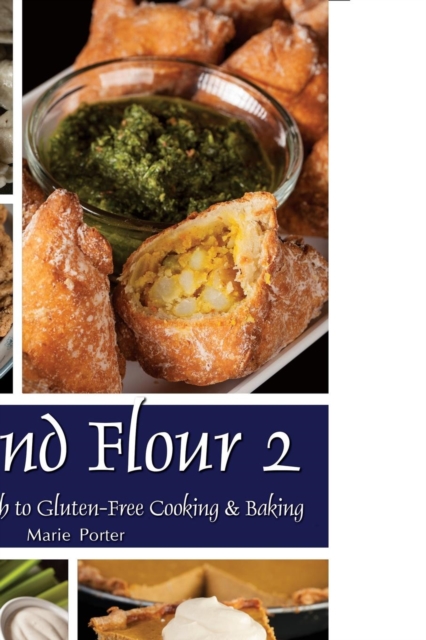 Beyond Flour 2 : A Fresh Approach to Gluten-Free Cooking & Baking, Paperback / softback Book