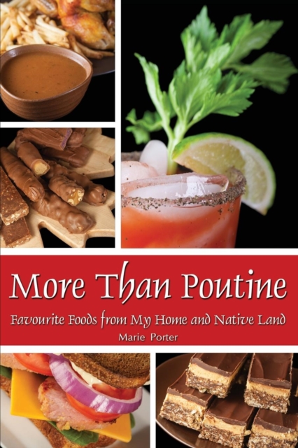 More Than Poutine : Favourite Foods from My Home and Native Land, Paperback / softback Book