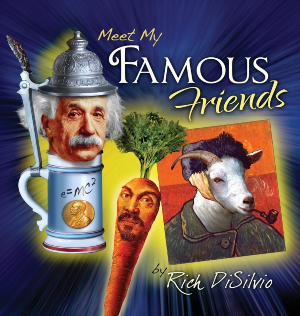Meet My Famous Friends : Inspiring Kids with Humor, Hardback Book