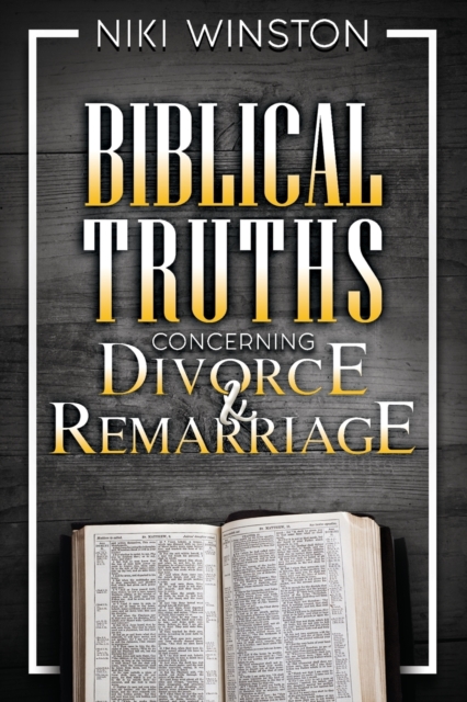 Biblical Truths Concerning Divorce and Remarriage, Paperback / softback Book