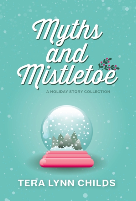 Myths and Mistletoe : A Holiday Story Collection, Hardback Book