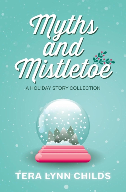 Myths and Mistletoe : A Holiday Story Collection, Paperback / softback Book