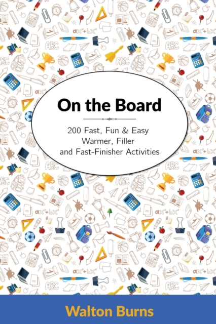 On the Board : 200 Fast, Fun & Easy Warmer, Filler and Fast-Finisher Activities, Paperback / softback Book