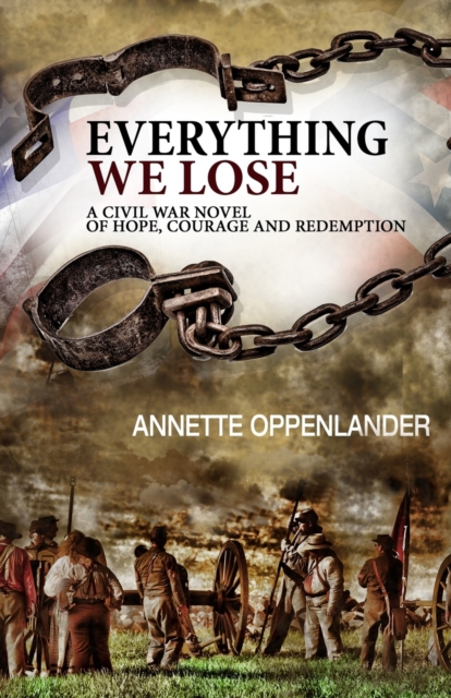 Everything We Lose : A Civil War Novel of Hope, Courage and Redemption, Paperback / softback Book