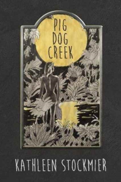 Pig Dog Creek, Paperback / softback Book