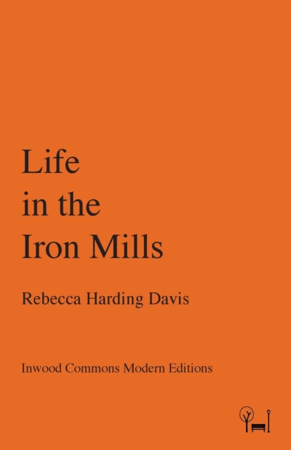 Life in the Iron Mills, Paperback / softback Book