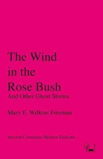 The Wind in the Rose Bush : And Other Ghost Stories, Paperback / softback Book