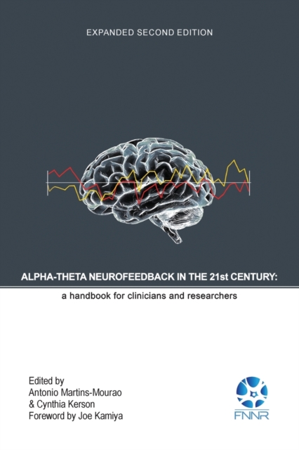 Alpha-Theta Neurofeedback in the 21st Century : A Handbook for Clinicians and Researchers, Paperback / softback Book