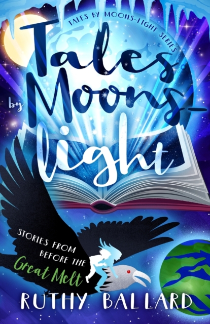 Tales By Moons-light : Stories from before the Great Melt, Paperback / softback Book
