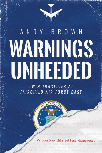 Warnings Unheeded : Twin Tragedies at Fairchild Air Force Base, Paperback / softback Book