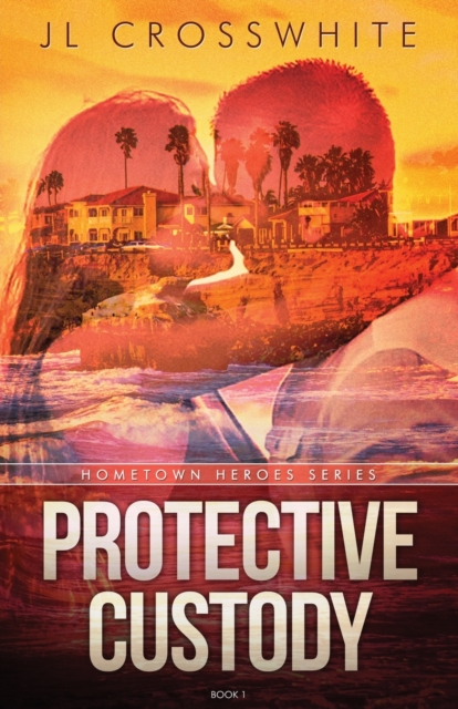 Protective Custody : Hometown Heroes: Book 1, Paperback / softback Book