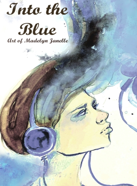 Into the Blue - art of Madelyn Janelle, Hardback Book