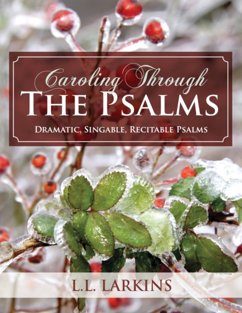 Caroling Through the Psalms : Dramatic, Singable, Recitable Psalms!, Paperback / softback Book