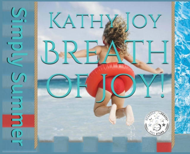 Breath of Joy! : Simply Summer, Hardback Book