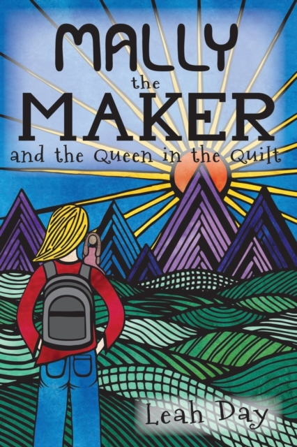 Mally the Maker and the Queen in the Quilt : A Quilt Novel, Paperback / softback Book