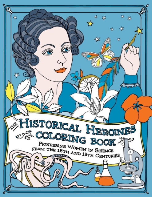 The Historical Heroines Coloring Book : Pioneering Women in Science from the 18th and 19th Centuries, Paperback / softback Book