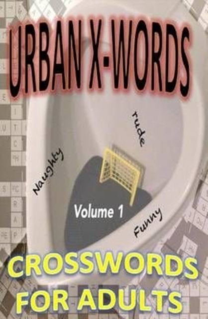 Urban X-words : The Internet is Broken, Take This to the Bathroom Instead, Paperback / softback Book
